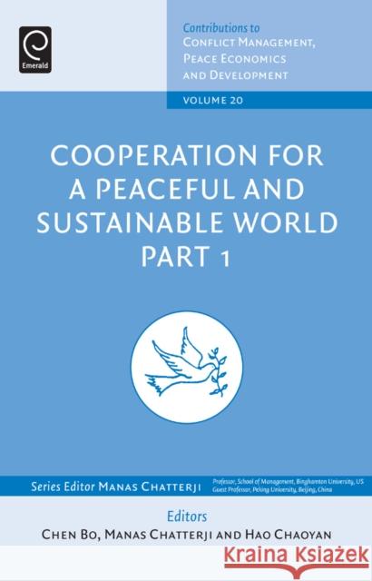 Cooperation for a Peaceful and Sustainable World Chen Bo, Manas Chatterji (Binghamton University, USA), Hou Na, Manas Chatterji (Binghamton University, USA) 9781781903353 Emerald Publishing Limited