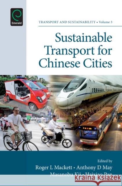 Sustainable Transport for Chinese Cities Roger L. Mackett, Anthony D. May, Masanobu Kii, Haixiao Pan, Stephen Ison, Jon Shaw 9781781904756