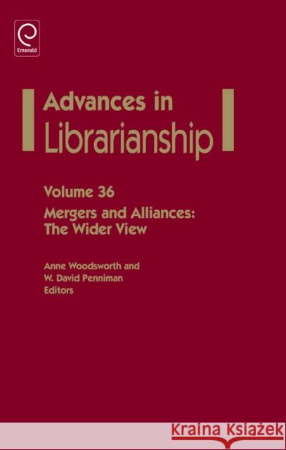 Mergers and Alliances: The Wider View Anne Woodsworth, W. David Penniman 9781781904794 Emerald Publishing Limited