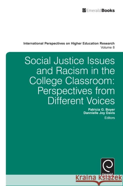 Social Justice Issues and Racism in the College Classroom: Perspectives from Different Voices Dannielle Joy Davis, Patricia G. Boyer, Malcolm Tight 9781781904992 Emerald Publishing Limited