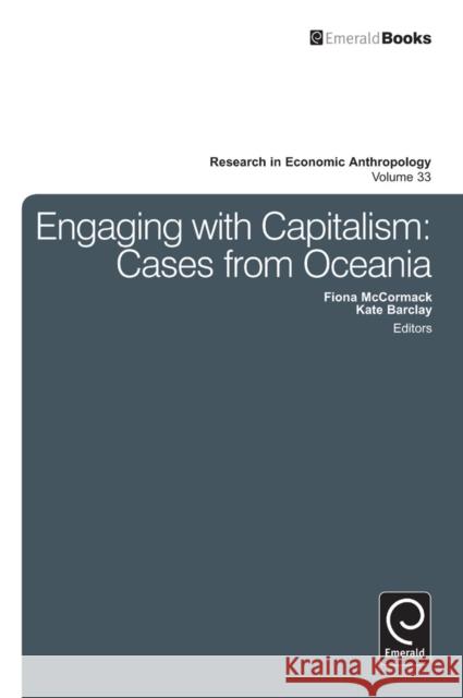 Engaging with Capitalism: Cases from Oceania Fiona McCormack, Kate Barclay 9781781905418 Emerald Publishing Limited