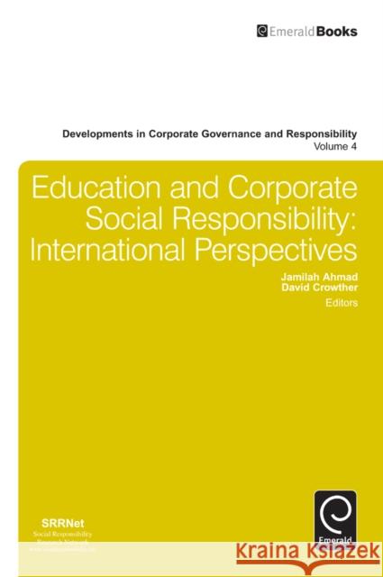 Education and Corporate Social Responsibility: International Perspectives Ahmad, Jamilah 9781781905890 0