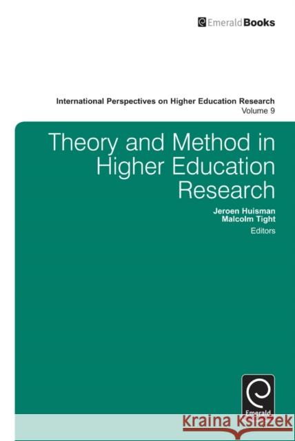 Theory and Method in Higher Education Research Malcolm Tight, Jeroen Huisman 9781781906828