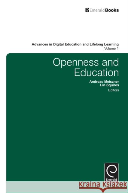 Openness and Education Andreas Meiszner, Lin Squire, Elmar Husmann 9781781906842 Emerald Publishing Limited