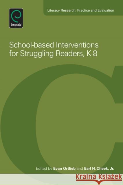 School-Based Interventions For Struggling Readers, K-8 Professor Evan Ortlieb, Professor Earl H. Cheek, Jr 9781781906965