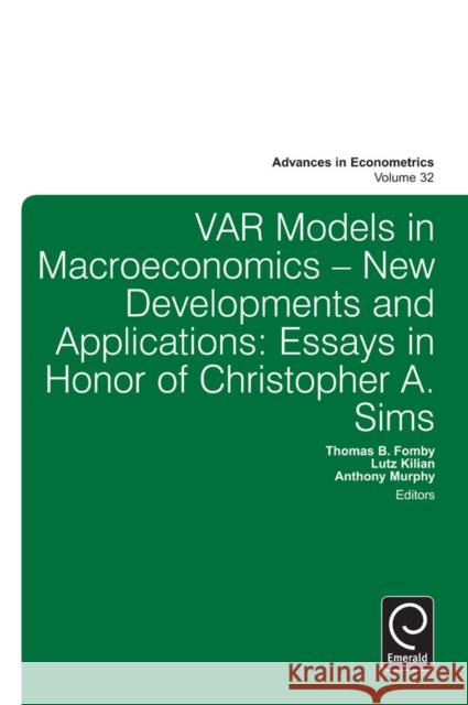 Var Models in Macroeconomics - New Developments and Applications: Essays in Honor of Christopher A. Sims Fomby, Thomas B. 9781781907528