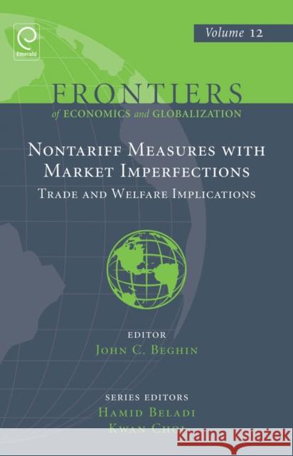 Non Tariff Measures with Market Imperfections: Trade and Welfare Implications John C. Beghin 9781781907542