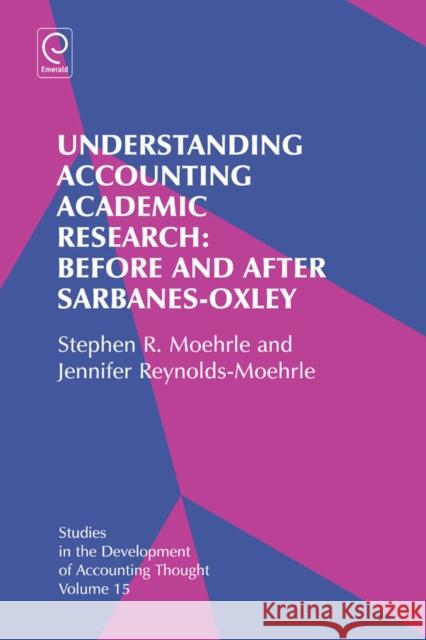 Understanding Accounting Academic Research: Before and After Sarbanes-Oxley Stephen R. Moehrle, Jennifer Reynolds-Moehrle 9781781907641