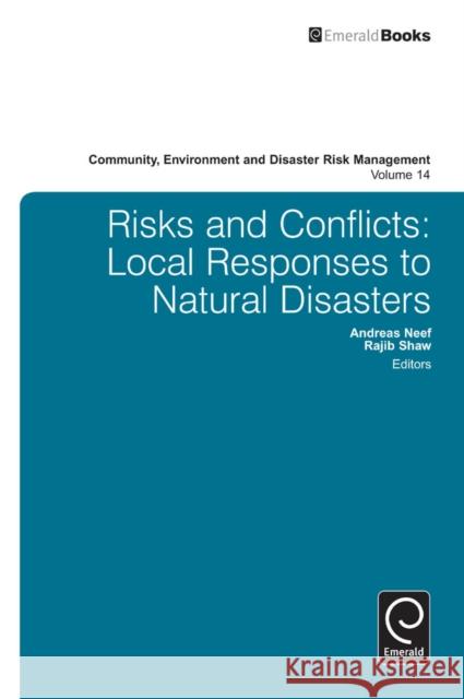 Risk and Conflicts: Local Responses to Natural Disasters Andreas Neef, Rajib Shaw 9781781908204