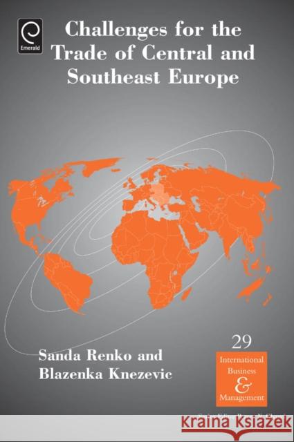 Challenges For the Trade in Central and Southeast Europe Sanda Renko, Blazenka Knezevic 9781781908327 Emerald Publishing Limited