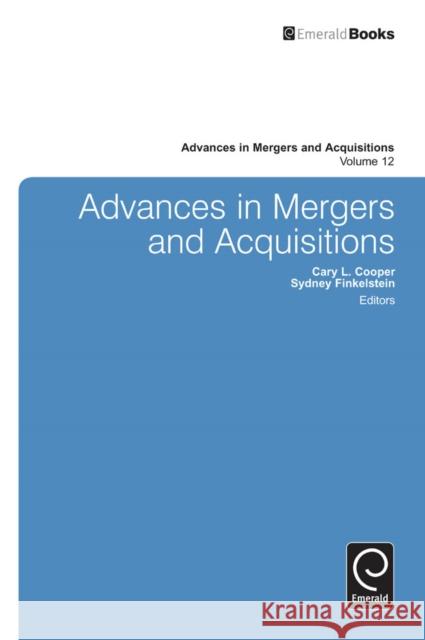 Advances in Mergers and Acquisitions Sydney Finkelstein, Cary L. Cooper 9781781908365 Emerald Publishing Limited