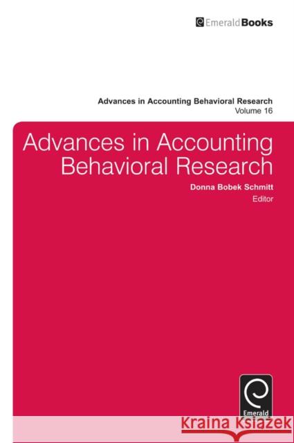 Advances in Accounting Behavioral Research Donna Bobek Schmitt 9781781908389 Emerald Publishing Limited