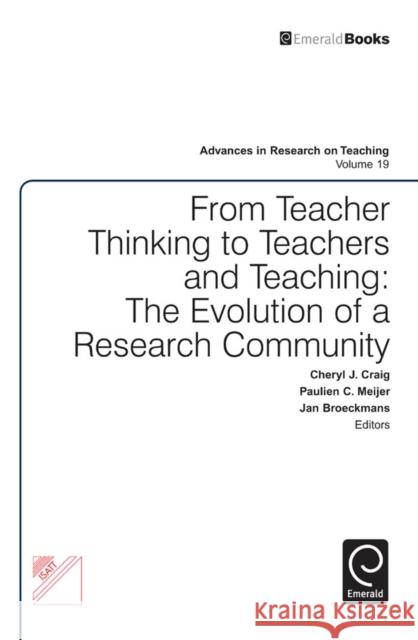 From Teacher Thinking to Teachers and Teaching: The Evolution of a Research Community Craig, Cheryl J. 9781781908501