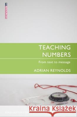 Teaching Numbers: From Text to Message Reynolds, Adrian 9781781911563