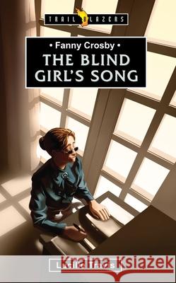 The Blind Girl's Song Travis, Lucille 9781781911631 CF4kids