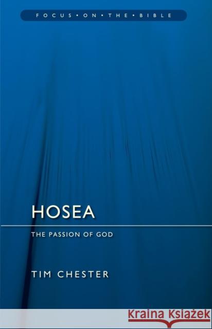 Hosea: The Passion of God Tim Chester 9781781913680 Christian Focus Publications Ltd