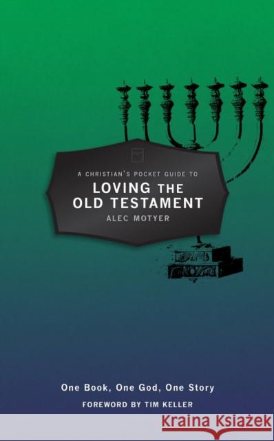 A Christian’s Pocket Guide to Loving The Old Testament: One Book, One God, One Story  9781781915806 Christian Focus Publications L