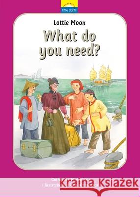Lottie Moon: What do you need?  9781781915882 Christian Focus Publications L