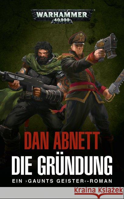 Warhammer 40.000 - Gaunts Geister-  Die Gründung : Gaunts Geister Abnett, Dan 9781781934968