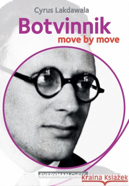 Botvinnik: Move by Move Cyrus Lakdawala 9781781941027