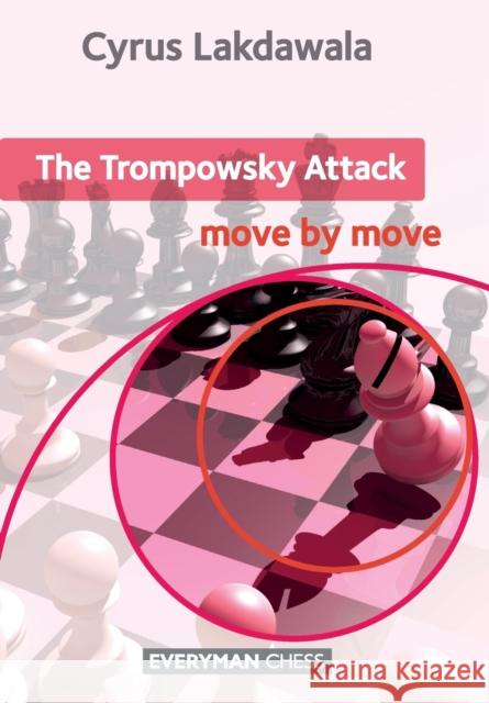 The Trompowsky Attack: Move by Move Cyrus Lakdawala 9781781941775