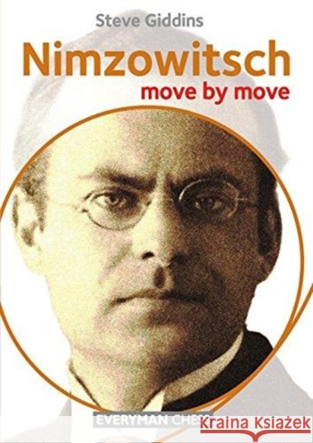 Nimzowitsch: Move by Move Steve Giddins 9781781941980 Everyman Chess