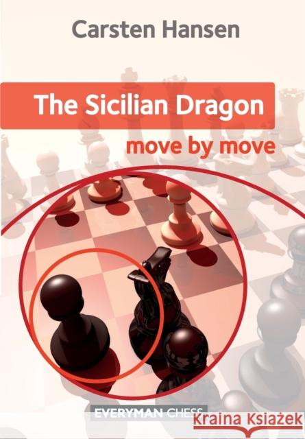 Sicilian Dragon: Move by Move, The Hansen, Carsten 9781781942260 Everyman Chess