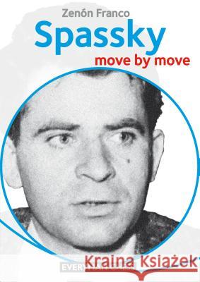 Spassky: Move by Move Zenón Franco 9781781942666