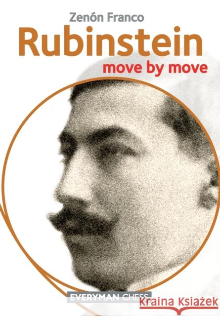 Rubinstein: Move by Move Zenon Franco 9781781943144