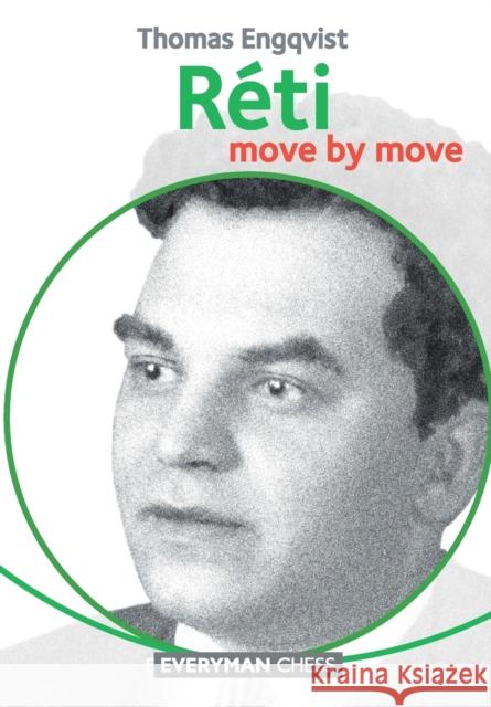 Réti: Move by Move Engqvist, Thomas 9781781943847 Everyman Chess