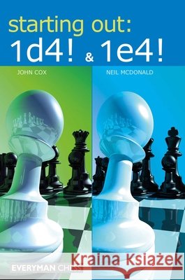 Starting Out: 1d4 & 1e4 John Cox 9781781943946 Everyman Chess