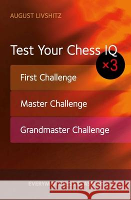 Test Your Chess IQ: First Challenge, Master Challenge, Grandmaster Challenge Livshitz, August 9781781943953 