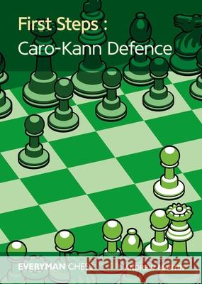 First Steps: Caro-Kann Defence Andrew Martin 9781781944165