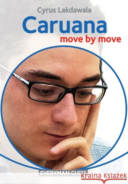 Caruana: Move by Move Cyrus Lakdawala 9781781944790