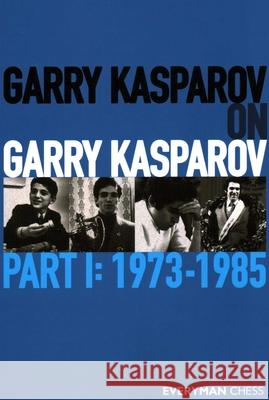 Garry Kasparov on Garry Kasparov Garry Kasparov 9781781945247