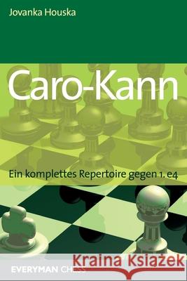 Caro-Kann: Ein komplettes Repertoire gegen 1.e4 Houska, Jovanka 9781781945575