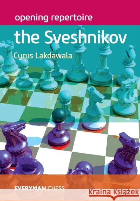 Opening Repertoire: The Sveshnikov Cyrus Lakdawala 9781781945636 Everyman Chess