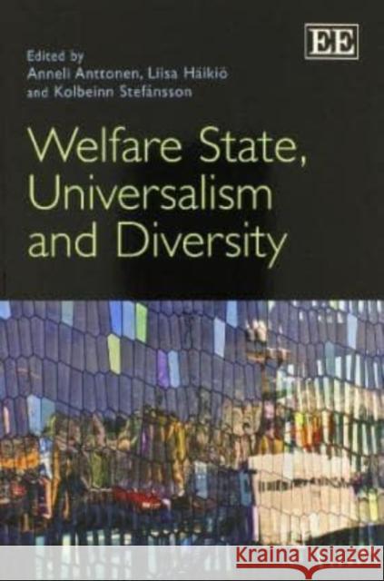 Welfare State, Universalism and Diversity Anneli Anttonen, Liisa Häikiö, Kolbeinn Stefánsson 9781781951873 Edward Elgar Publishing Ltd