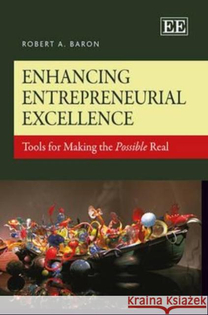Enhancing Entrepreneurial Excellence: Tools for Making the Possible Real Robert A. Baron   9781781952085