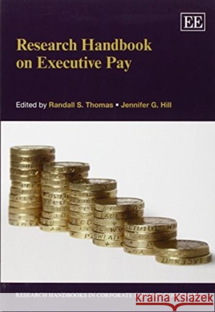 Research Handbook on Executive Pay Randall S. Thomas Jennifer G. Hill  9781781953334 Edward Elgar Publishing Ltd