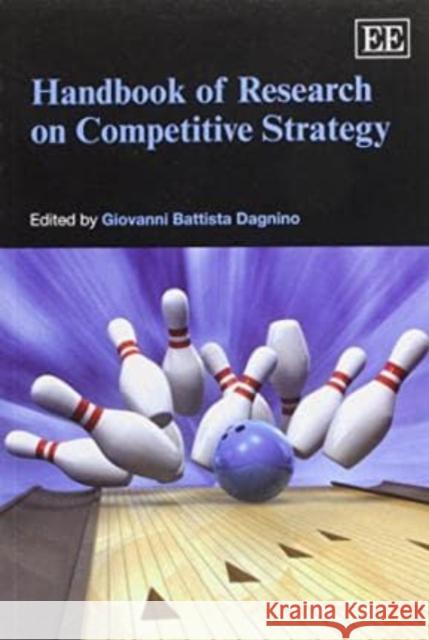 Handbook of Research on Competitive Strategy Giovanni Battista Dagnino   9781781953341