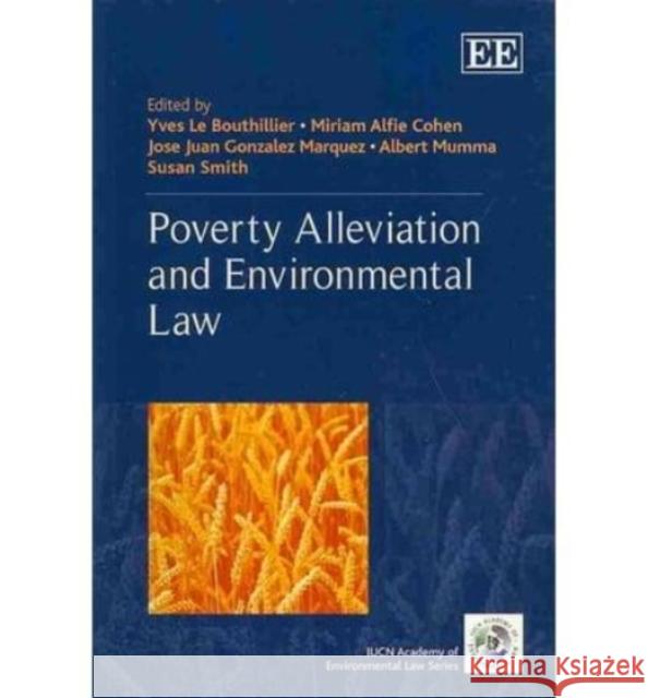 Poverty Alleviation and Environmental Law Yves Le Bouthillier Miriam Alfie Cohen Jose Juan Gonzalez Marquez 9781781953358