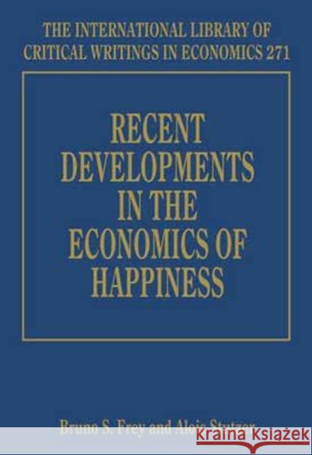 Recent Developments in the Economics of Happiness Bruno S. Frey Alois Stutzer  9781781953822 Edward Elgar Publishing Ltd