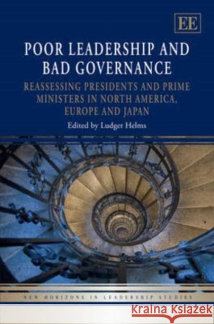 Poor Leadership and Bad Governance: Reassessing Presidents and Prime Ministers in North America, Europe and Japan Ludger Helms   9781781954133 Edward Elgar Publishing Ltd
