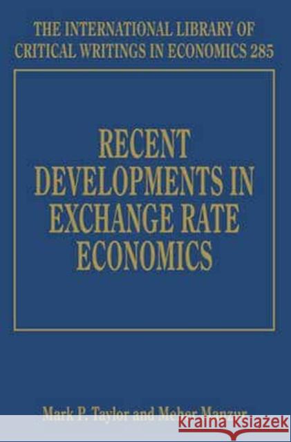 Recent Developments in Exchange Rate Economics Mark P. Taylor Meher Manzur  9781781954447 Edward Elgar Publishing Ltd