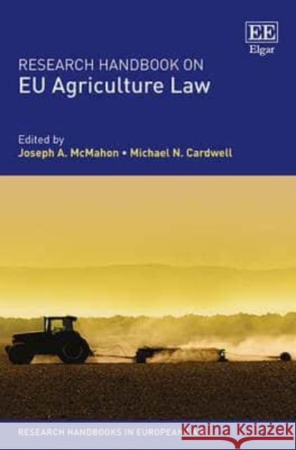 Research Handbook on EU Agriculture Law Joseph A. McMahon Michael N. Cardwell  9781781954614