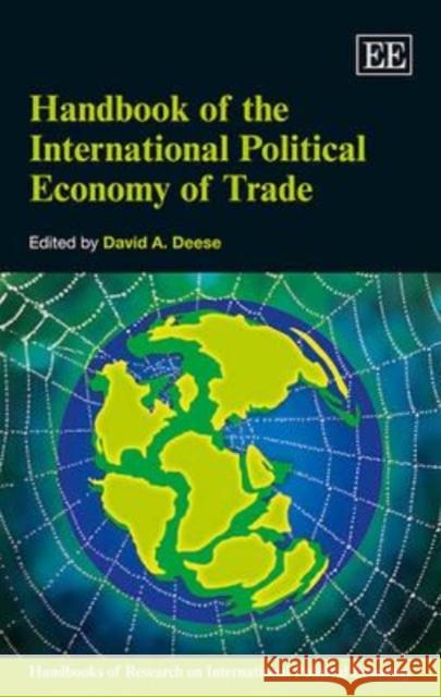 Handbook of the International Political Economy of Trade David A. Deese   9781781954980 Edward Elgar Publishing Ltd