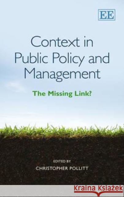 Context in Public Policy and Management: The Missing Link? Christopher Pollitt 9781781955130