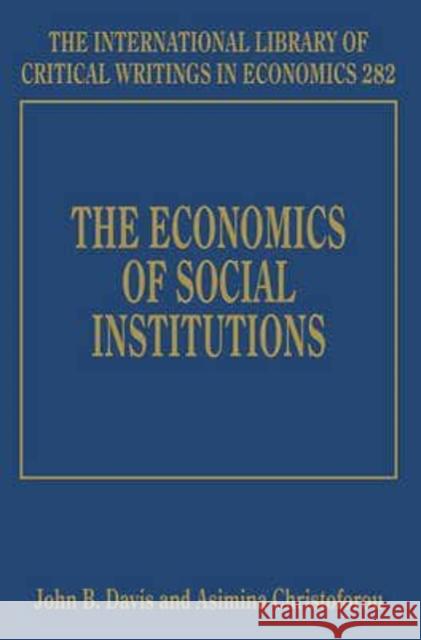 The Economics of Social Institutions John B. Davis Asimina Christoforou  9781781955246 Edward Elgar Publishing Ltd