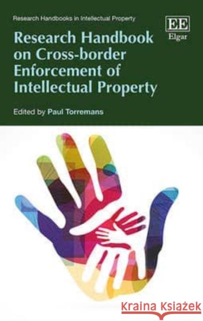 Research Handbook on Cross-Border Enforcement of Intellectual Property Paul Torremans   9781781955796